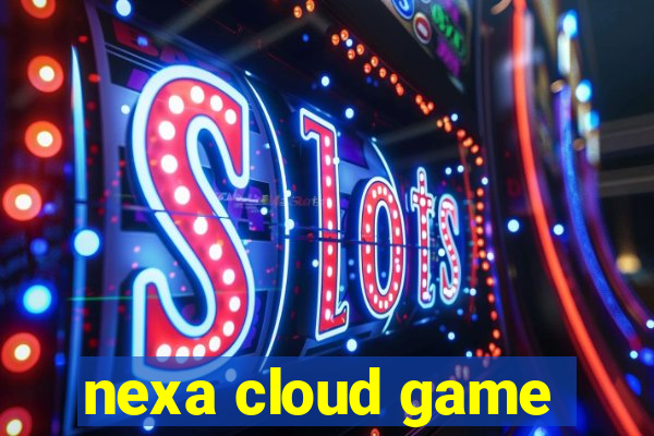 nexa cloud game